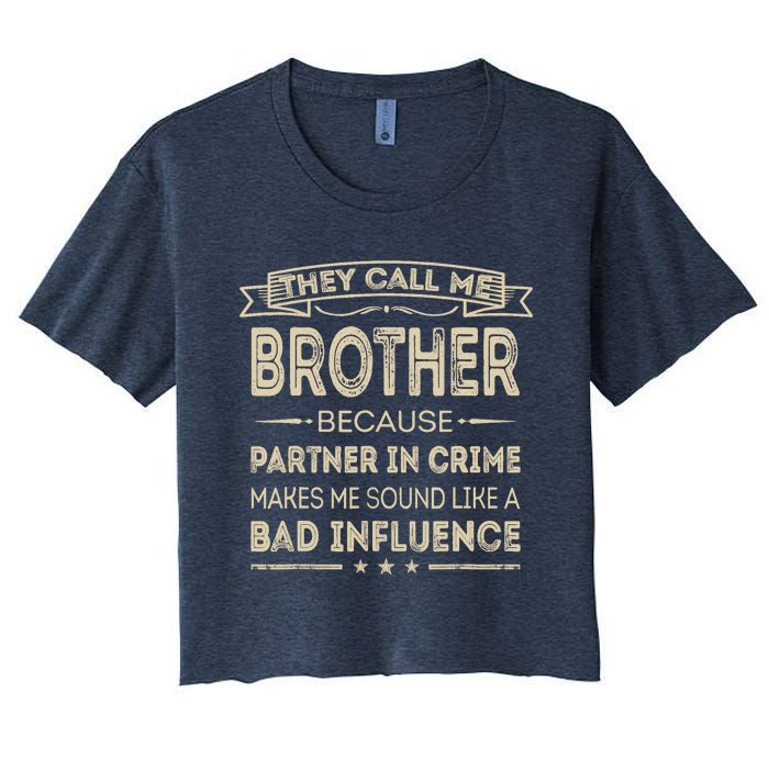 They Call Me Brother Because Partner In Crime Fathers Day Women's Crop Top Tee