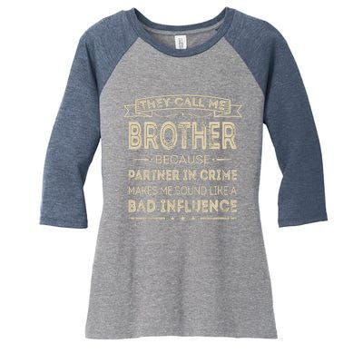 They Call Me Brother Because Partner In Crime Fathers Day Women's Tri-Blend 3/4-Sleeve Raglan Shirt