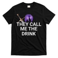 They Call Me The Drink Funny Meme T-Shirt