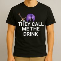 They Call Me The Drink Funny Meme T-Shirt