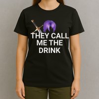 They Call Me The Drink Funny Meme T-Shirt
