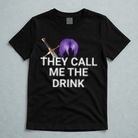 They Call Me The Drink Funny Meme T-Shirt