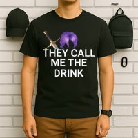 They Call Me The Drink Funny Meme T-Shirt
