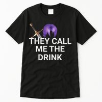 They Call Me The Drink Funny Meme Tall T-Shirt