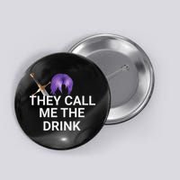 They Call Me The Drink Funny Meme Button