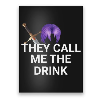 They Call Me The Drink Funny Meme Poster