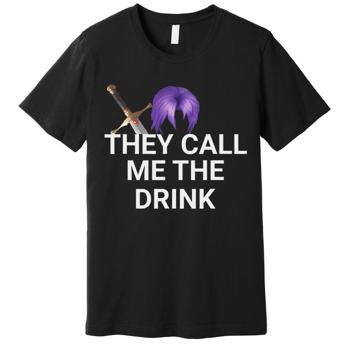They Call Me The Drink Funny Meme Premium T-Shirt