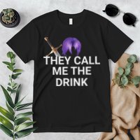 They Call Me The Drink Funny Meme Premium T-Shirt