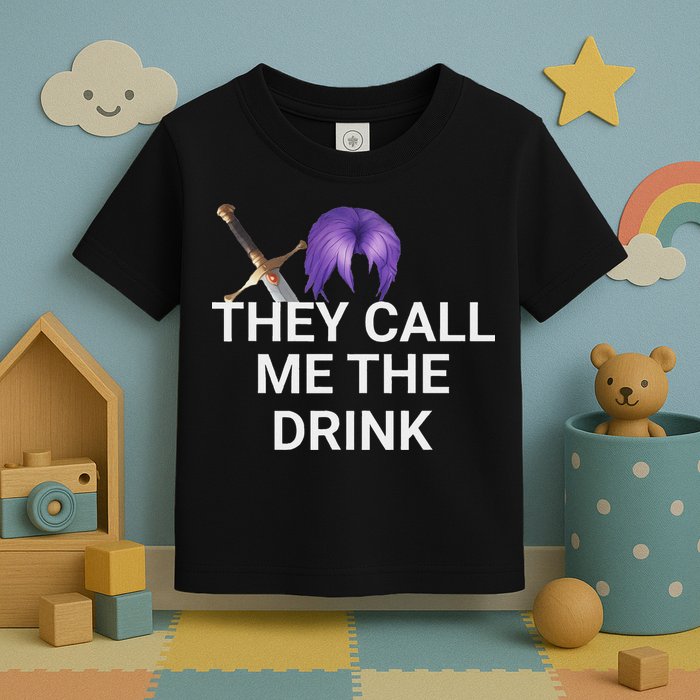 They Call Me The Drink Funny Meme Toddler T-Shirt