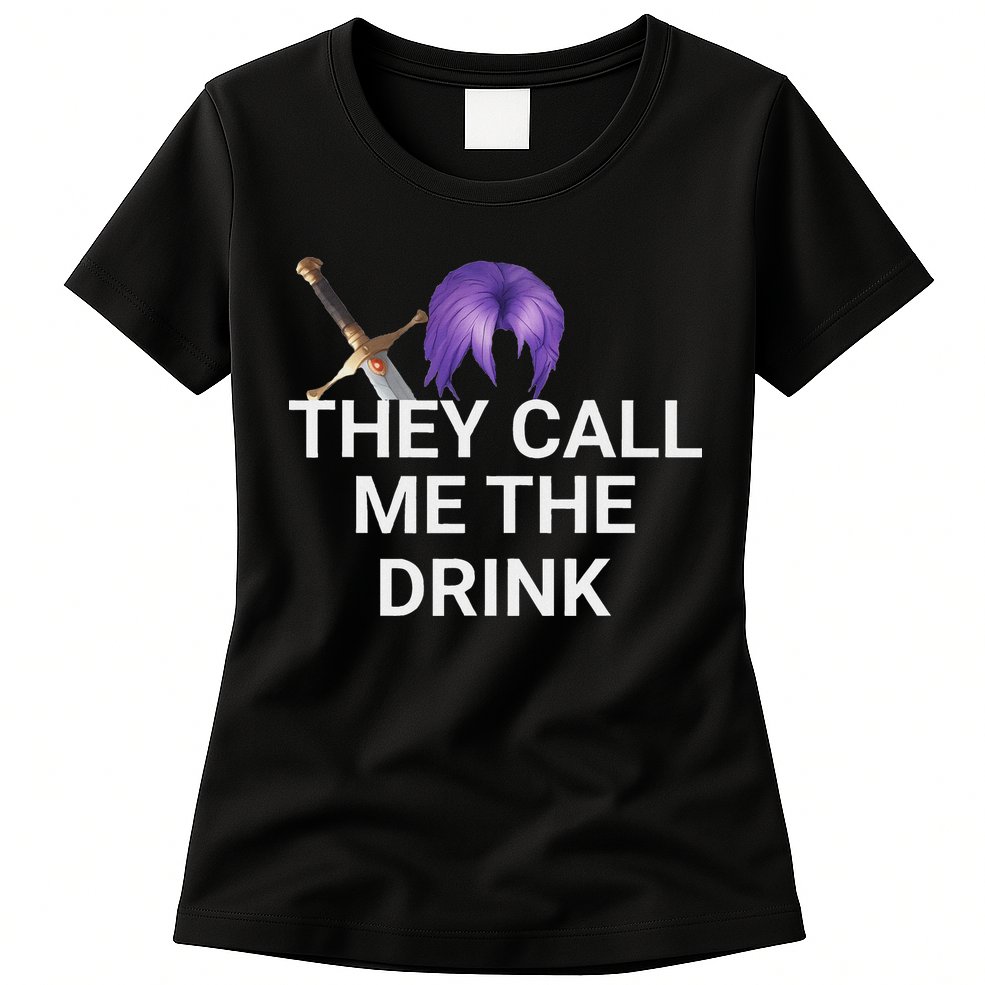 They Call Me The Drink Funny Meme Womens T-Shirt