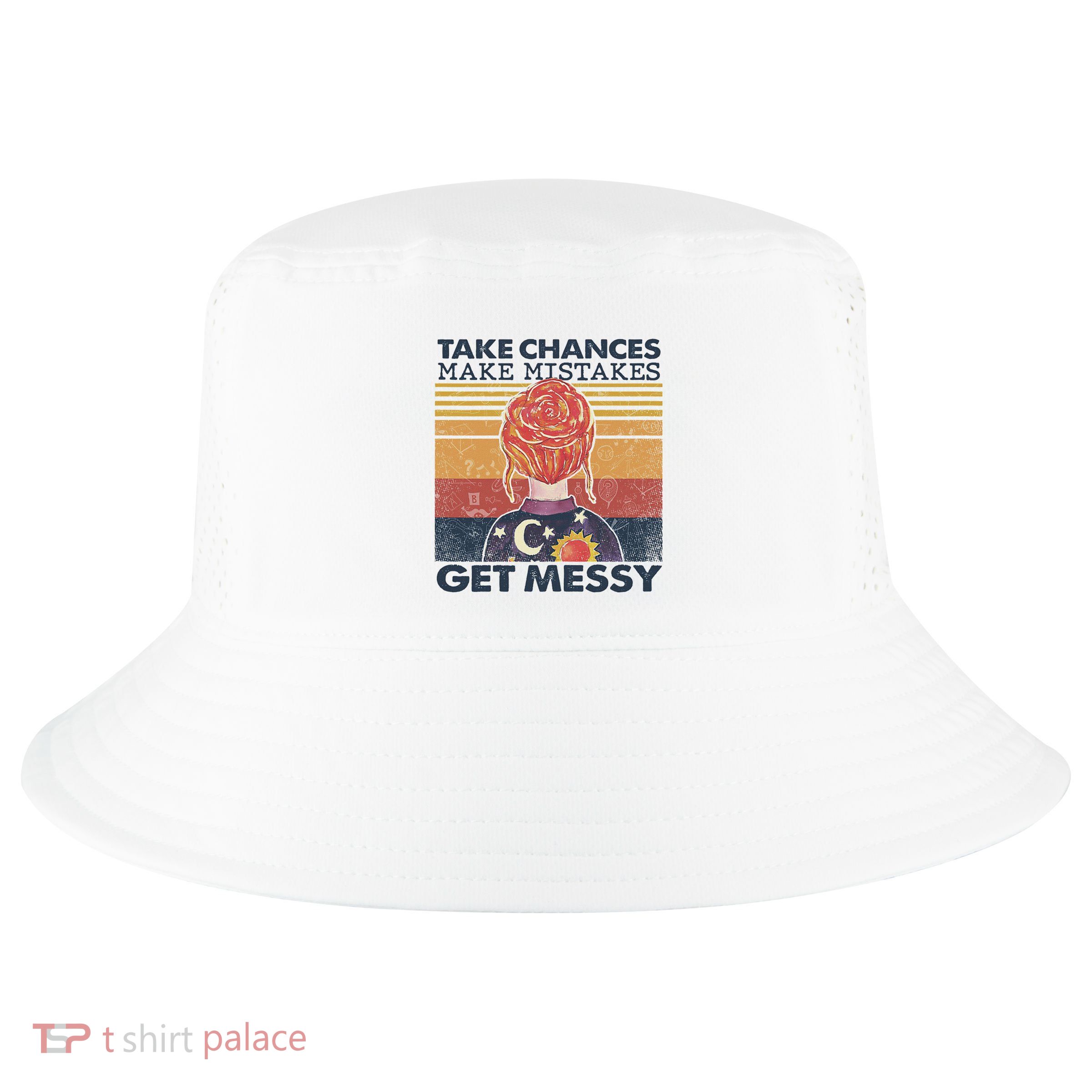 Take Chances Make Mistakes Get Messy Cool Comfort Performance Bucket Hat