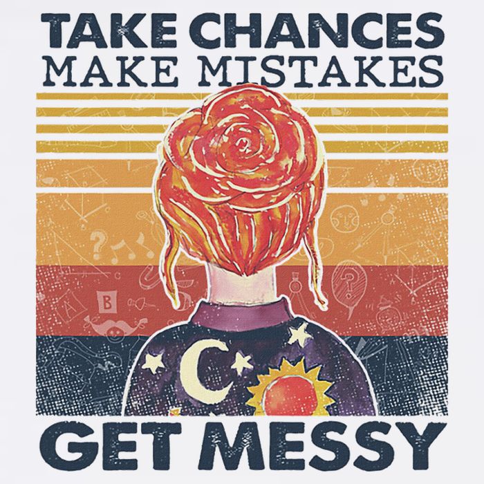 Take Chances Make Mistakes Get Messy Button