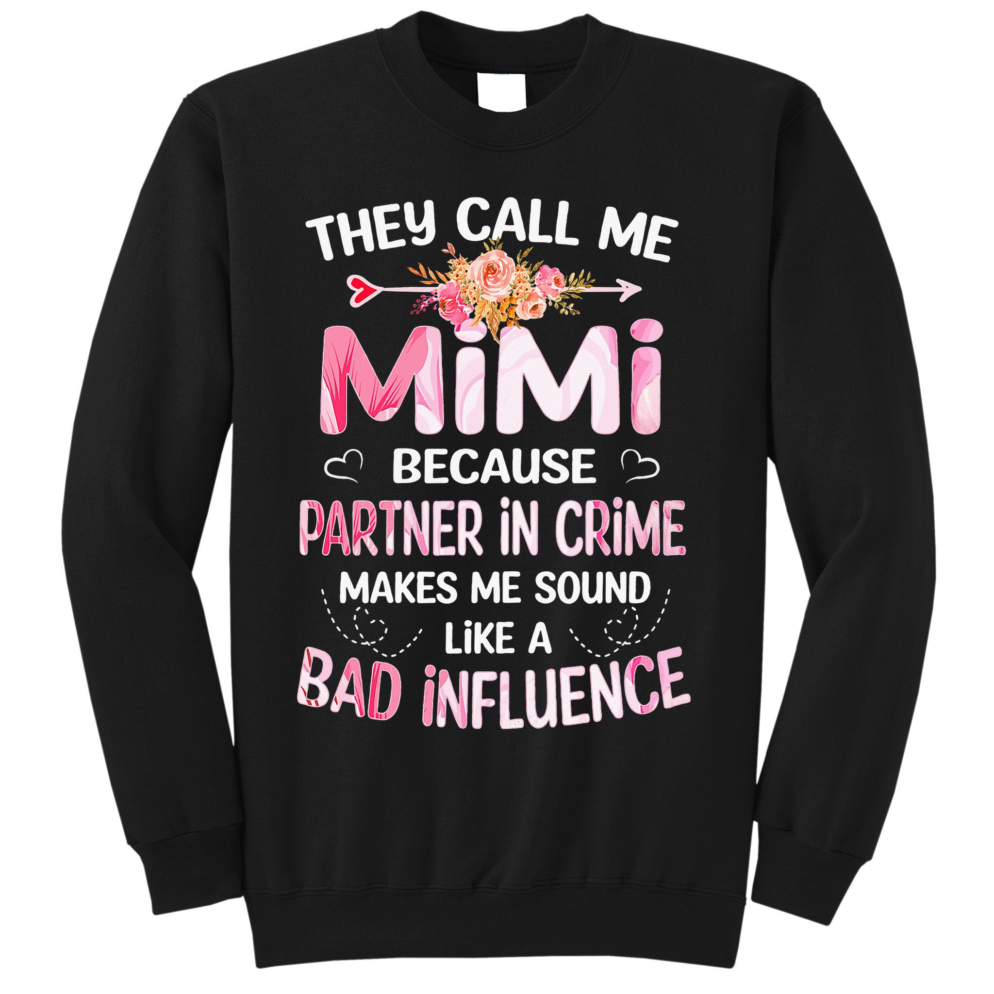 They Call Me Mimi Because Partner In Crime Mother's Day Gift Sweatshirt
