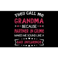 They Call Me Grandma Partner In Crime Makes Me Sound Like A Bad Influence Bumper Sticker