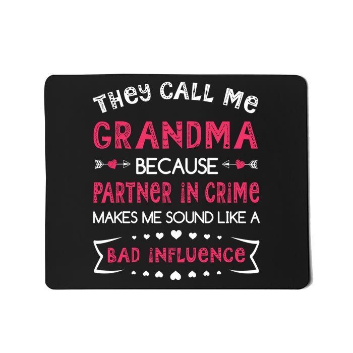 They Call Me Grandma Partner In Crime Makes Me Sound Like A Bad Influence Mousepad