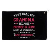 They Call Me Grandma Partner In Crime Makes Me Sound Like A Bad Influence Grommeted Golf Towel