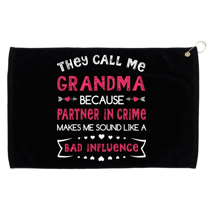 They Call Me Grandma Partner In Crime Makes Me Sound Like A Bad Influence Grommeted Golf Towel