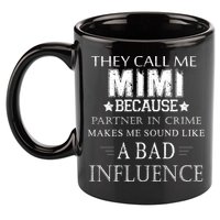They Call Me Mimi Because Partner In Crime 11oz C Handle Ceramic Mug
