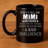 They Call Me Mimi Because Partner In Crime 11oz C Handle Ceramic Mug