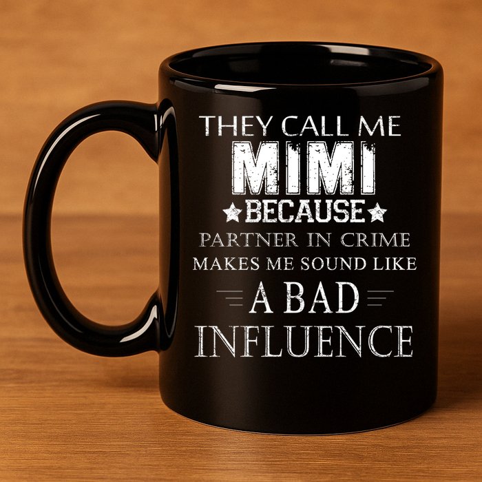They Call Me Mimi Because Partner In Crime 11oz C Handle Ceramic Mug