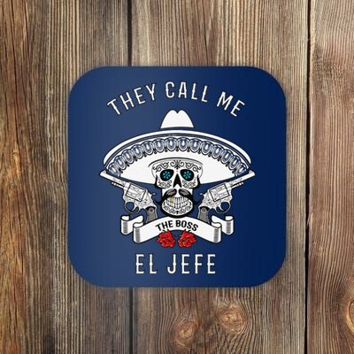 They Call Me El Jefe The Boss Joke Cinco De Mayo Coaster