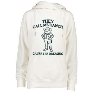 They Call Me Ranch Cause I Be Dressing Funny Frog Meme Womens Funnel Neck Pullover Hood