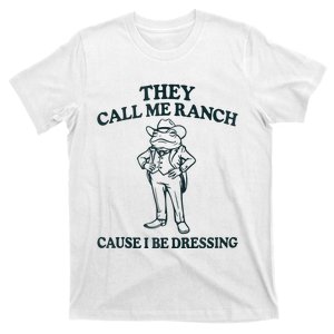 They Call Me Ranch Cause I Be Dressing Funny Frog Meme T-Shirt