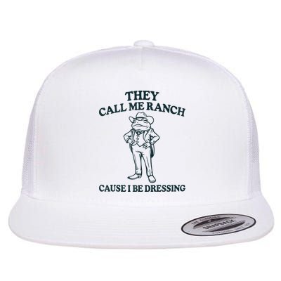 They Call Me Ranch Cause I Be Dressing Funny Frog Meme Flat Bill Trucker Hat
