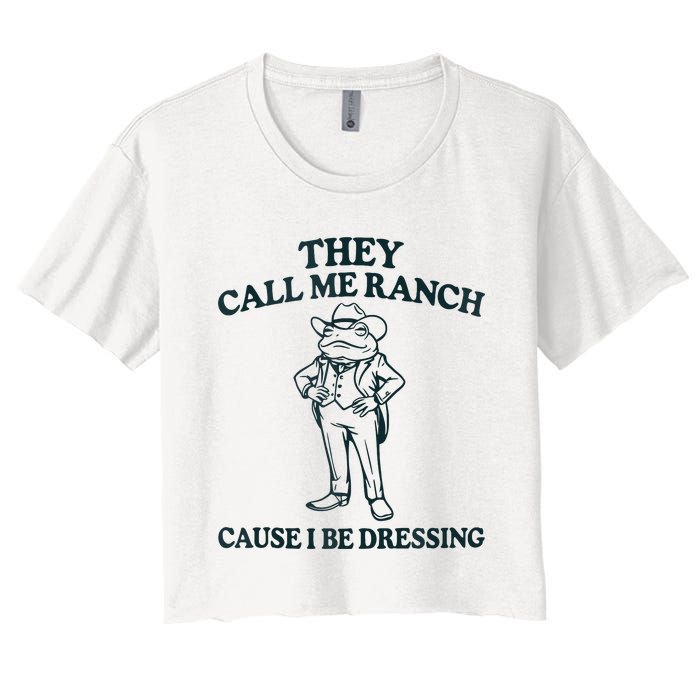 They Call Me Ranch Cause I Be Dressing Funny Frog Meme Women's Crop Top Tee