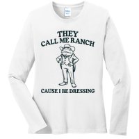 They Call Me Ranch Cause I Be Dressing Funny Frog Meme Ladies Long Sleeve Shirt