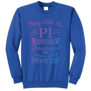 They Call Me Pi Symbol Pi Day Cute Funny Gift Tall Sweatshirt