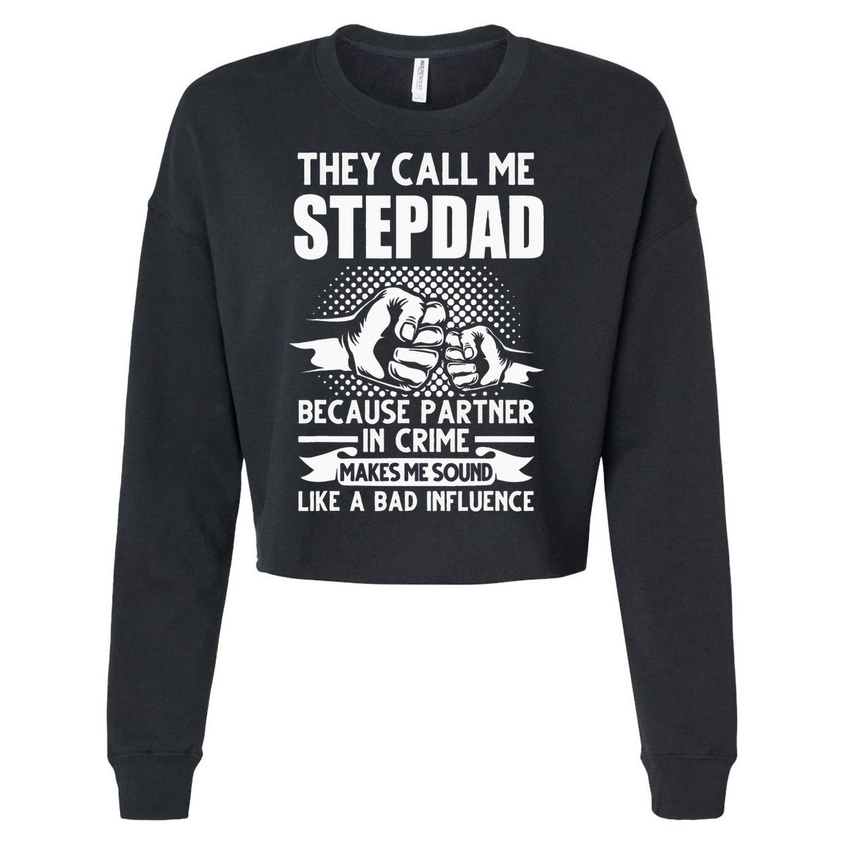 They call me Stepdad Stepfather Father's Day Cropped Pullover Crew