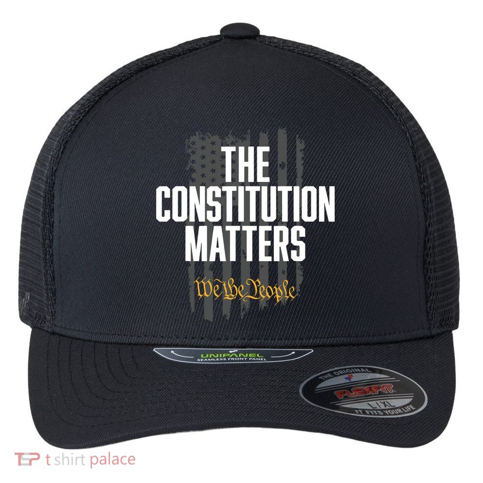 The Constitution Matters Vintage We The People Constitution Flexfit Unipanel Trucker Cap