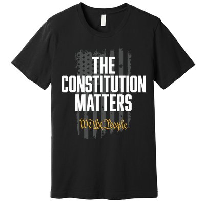 The Constitution Matters Vintage We The People Constitution Premium T-Shirt