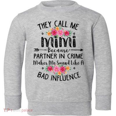 They Call Me Mimi Because Partner In Crime Toddler Sweatshirt