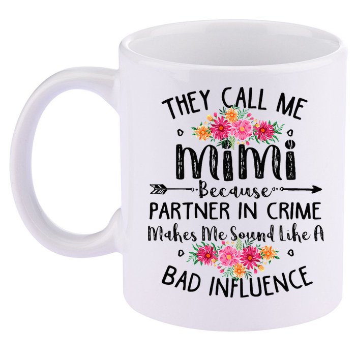 They Call Me Mimi Because Partner In Crime 11oz C Handle Ceramic Mug