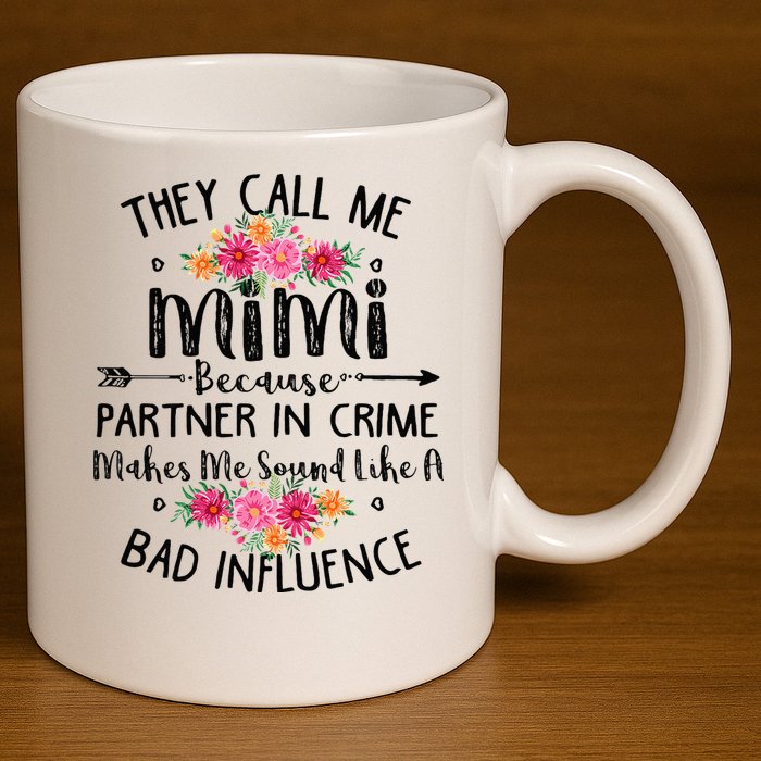 They Call Me Mimi Because Partner In Crime 11oz C Handle Ceramic Mug