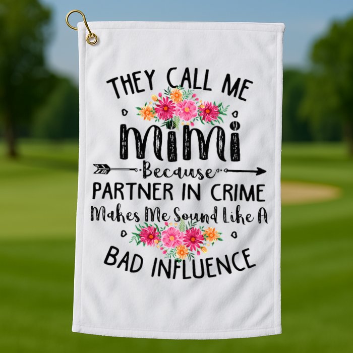 They Call Me Mimi Because Partner In Crime Golf Towel