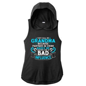 They Call Me Grandma Because Partner In Crime Bad Influence Ladies PosiCharge Tri-Blend Wicking Draft Hoodie Tank