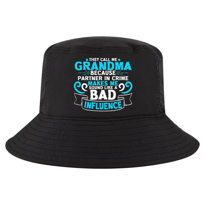 They Call Me Grandma Because Partner In Crime Bad Influence Cool Comfort Performance Bucket Hat
