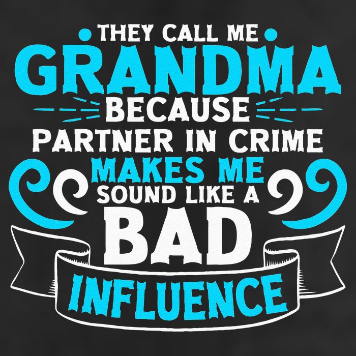 They Call Me Grandma Because Partner In Crime Bad Influence Cool Comfort Performance Bucket Hat