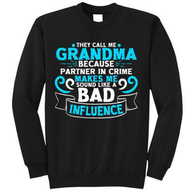 They Call Me Grandma Because Partner In Crime Bad Influence Sweatshirt