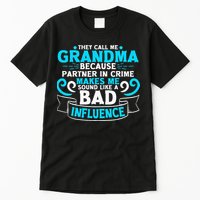 They Call Me Grandma Because Partner In Crime Bad Influence Tall T-Shirt