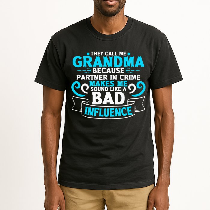 They Call Me Grandma Because Partner In Crime Bad Influence Tall T-Shirt