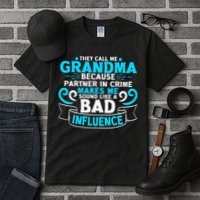 They Call Me Grandma Because Partner In Crime Bad Influence Tall T-Shirt