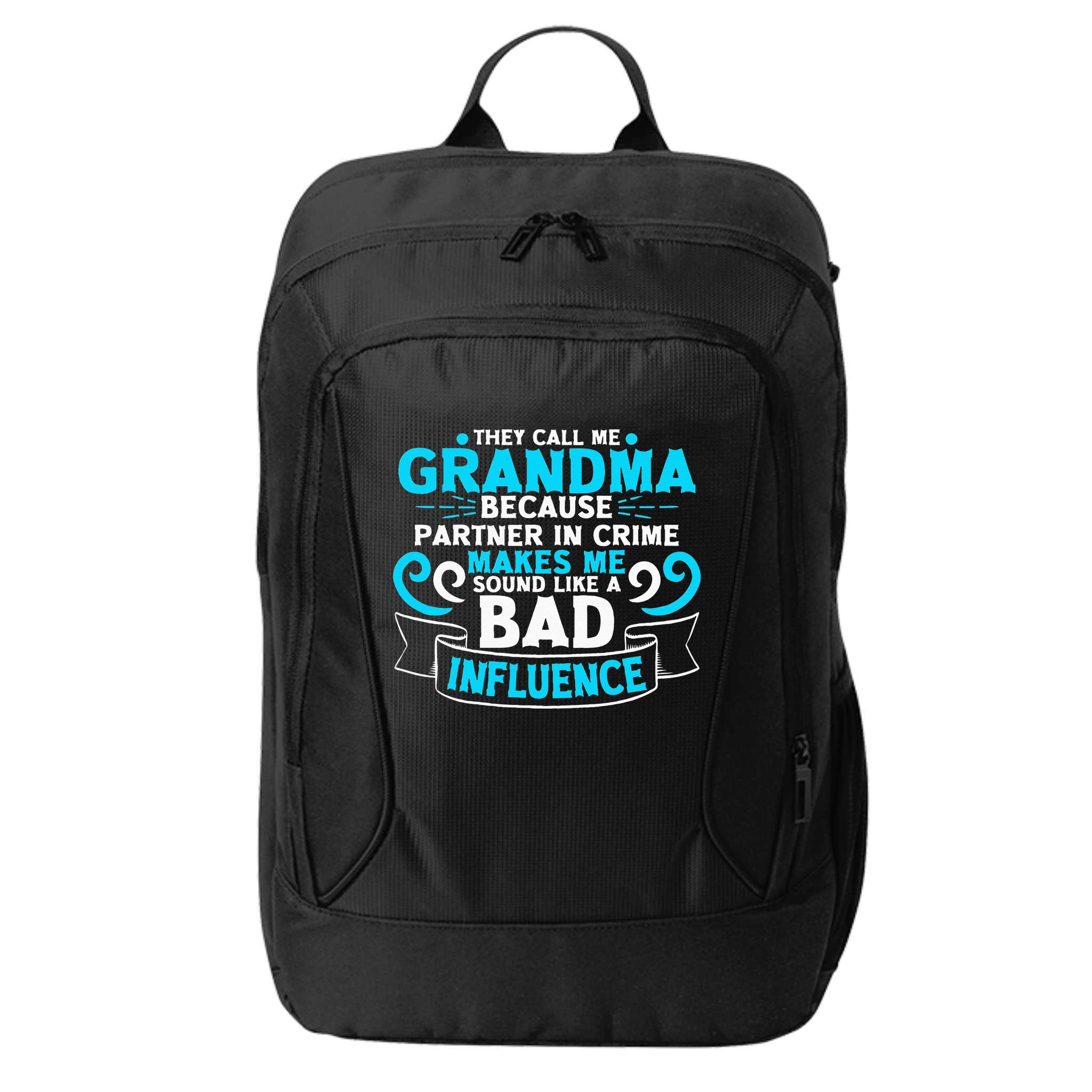 They Call Me Grandma Because Partner In Crime Bad Influence City Backpack