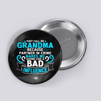 They Call Me Grandma Because Partner In Crime Bad Influence Button