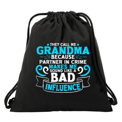 They Call Me Grandma Because Partner In Crime Bad Influence Drawstring Bag