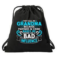 They Call Me Grandma Because Partner In Crime Bad Influence Drawstring Bag