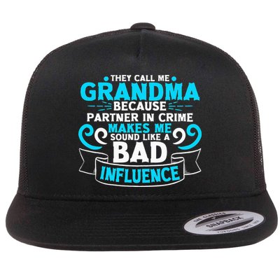 They Call Me Grandma Because Partner In Crime Bad Influence Flatbill Hat